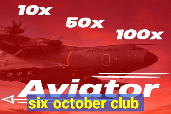 six october club