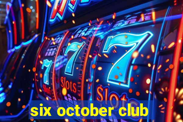 six october club