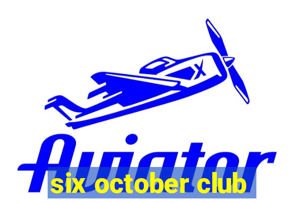 six october club