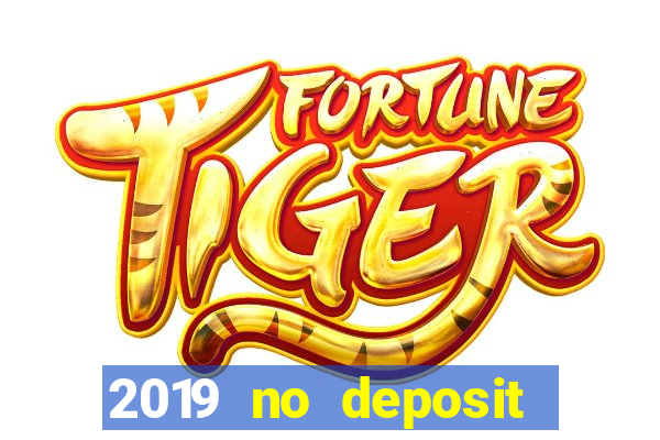 2019 no deposit casino bonus