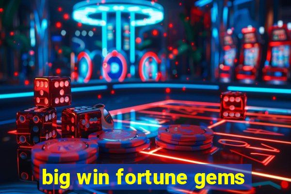 big win fortune gems