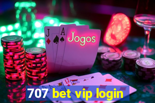 707 bet vip login