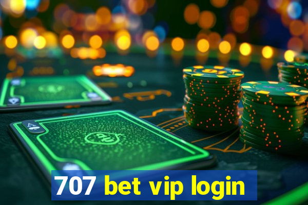 707 bet vip login