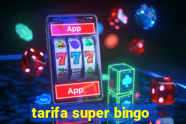 tarifa super bingo