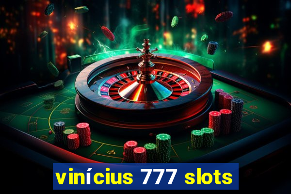 vinícius 777 slots