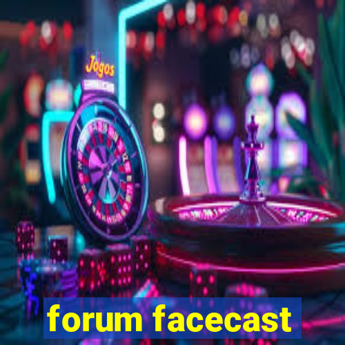 forum facecast