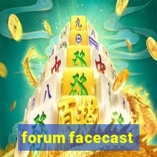 forum facecast