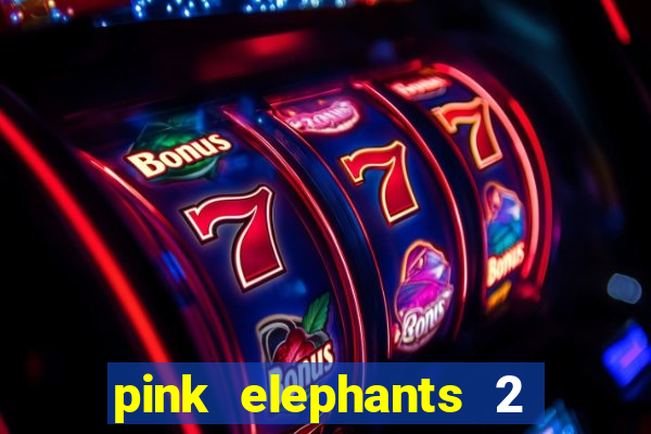 pink elephants 2 slot free play