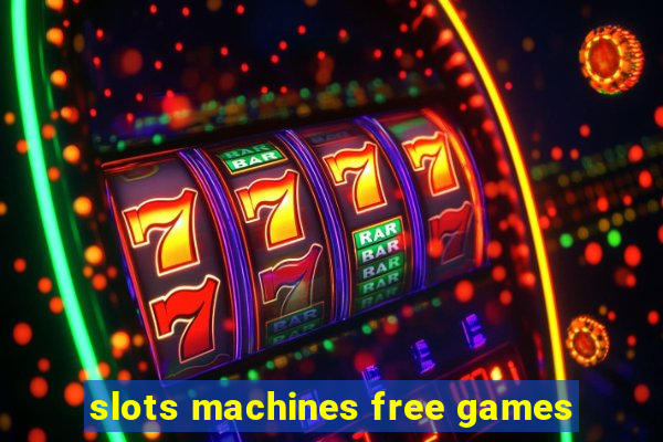 slots machines free games