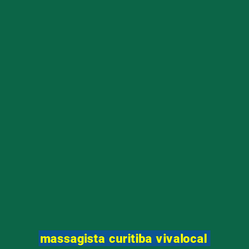 massagista curitiba vivalocal