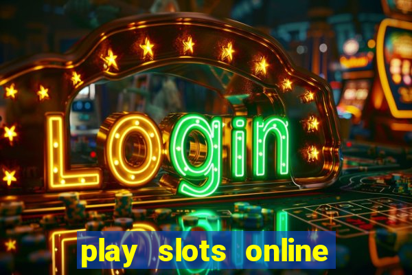 play slots online for money