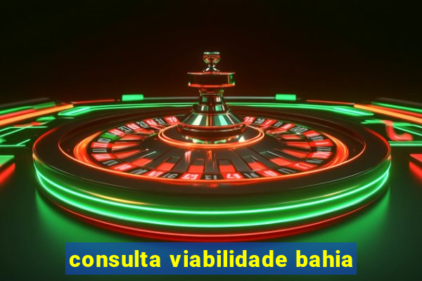 consulta viabilidade bahia