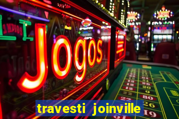 travesti joinville vila nova