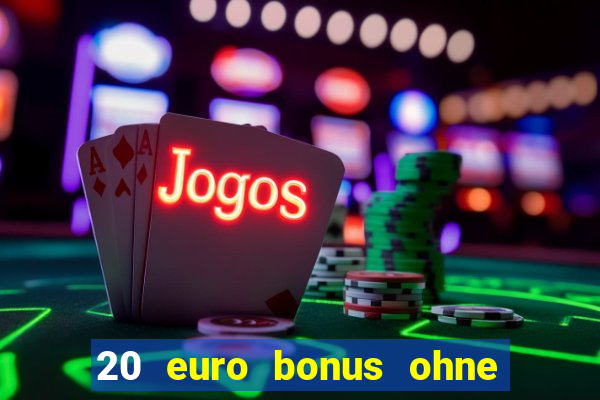 20 euro bonus ohne einzahlung casinos 2024