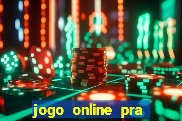 jogo online pra ganhar dinheiro