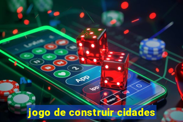 jogo de construir cidades