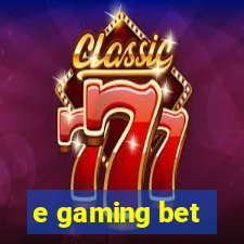 e gaming bet