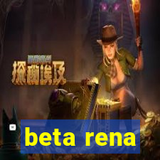 beta rena