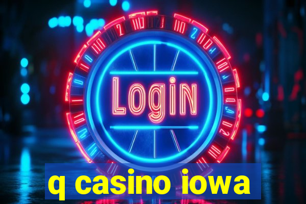 q casino iowa