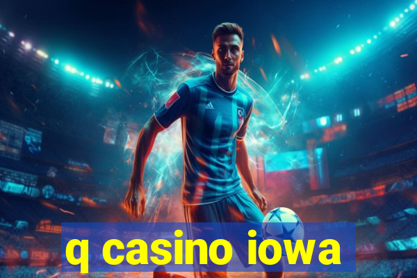 q casino iowa