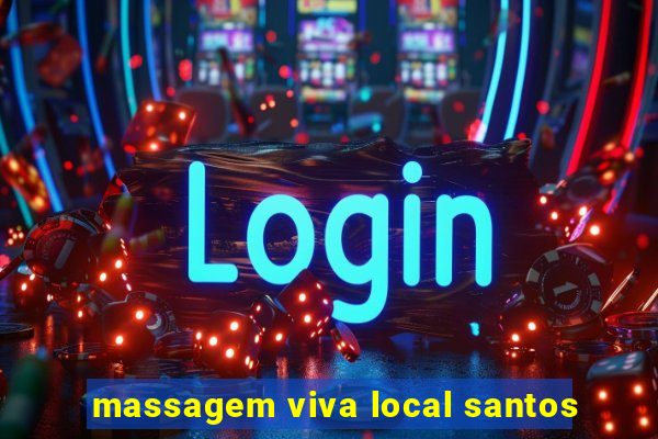 massagem viva local santos