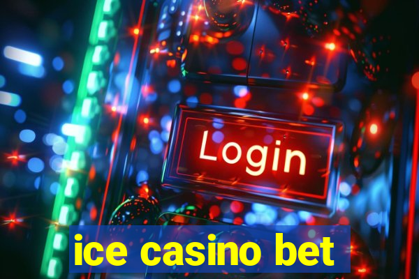 ice casino bet