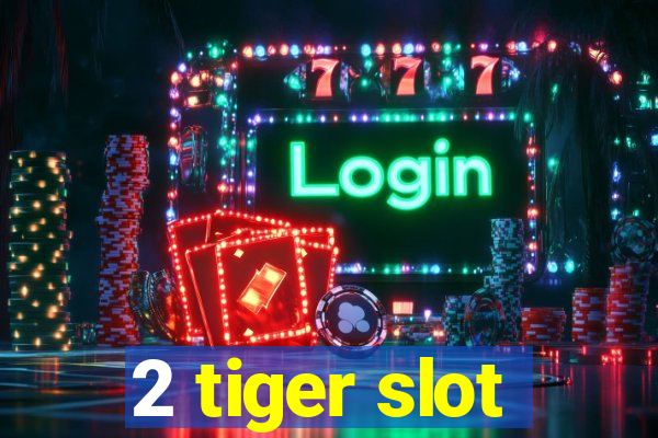 2 tiger slot