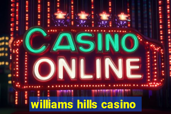 williams hills casino