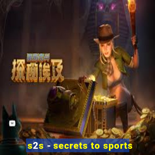 s2s - secrets to sports