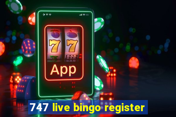 747 live bingo register