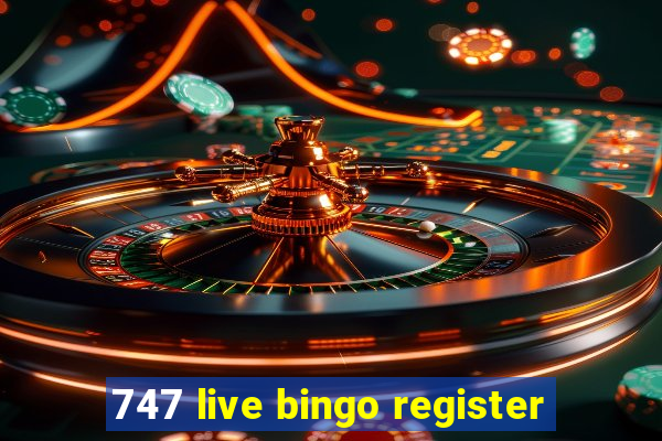 747 live bingo register