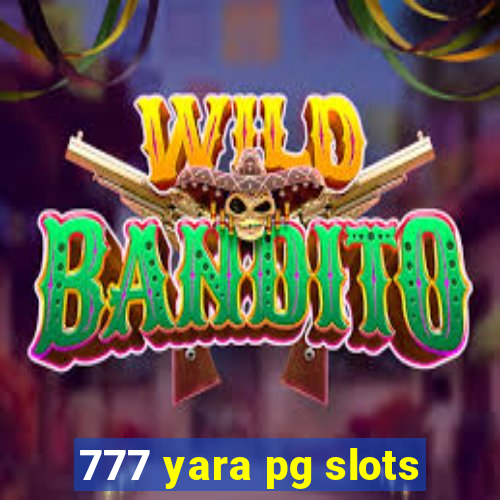 777 yara pg slots