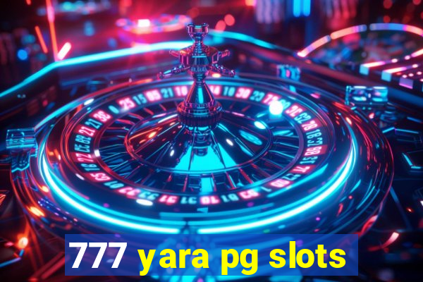 777 yara pg slots