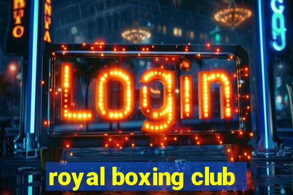 royal boxing club