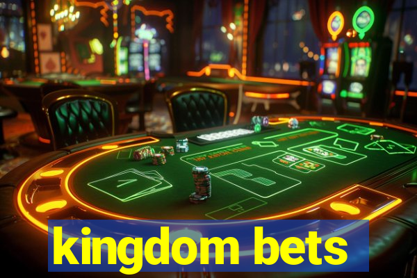 kingdom bets