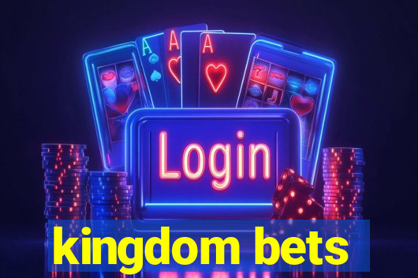 kingdom bets