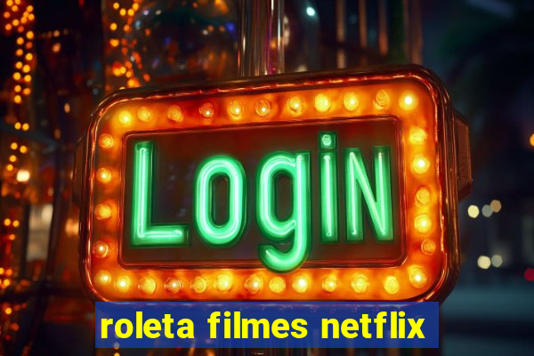 roleta filmes netflix