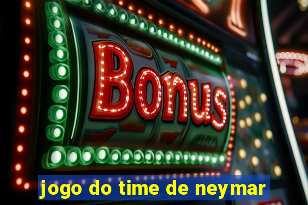 jogo do time de neymar