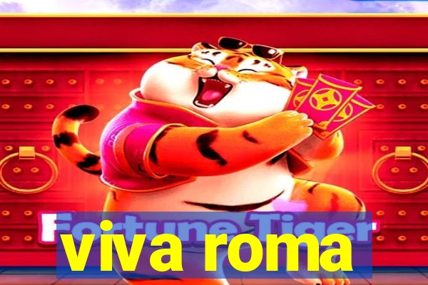 viva roma