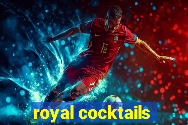 royal cocktails