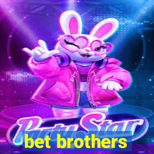 bet brothers