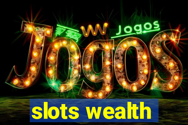 slots wealth