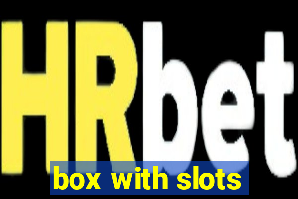 box with slots