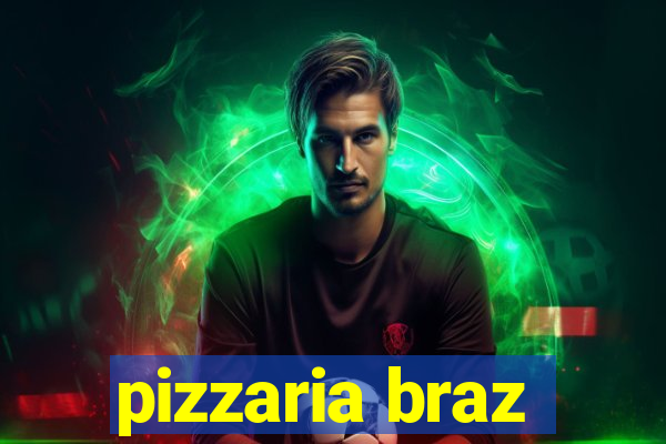 pizzaria braz