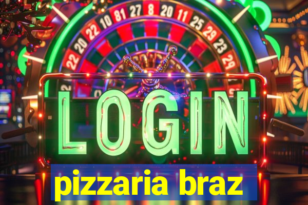 pizzaria braz