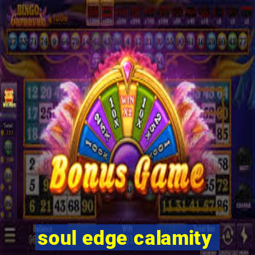 soul edge calamity