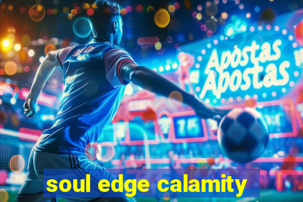 soul edge calamity