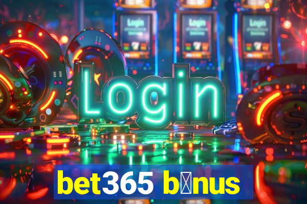 bet365 b么nus