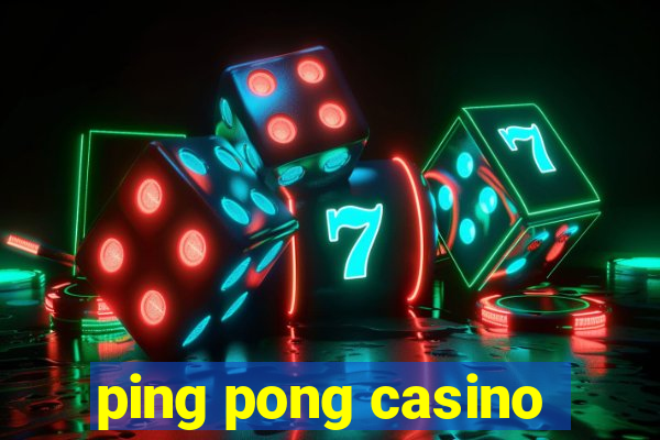 ping pong casino