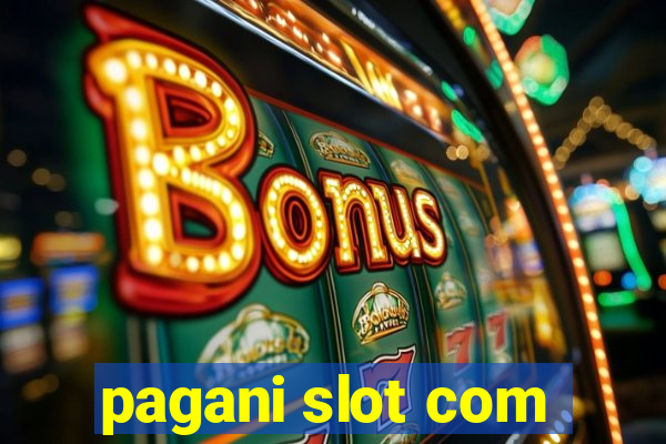 pagani slot com